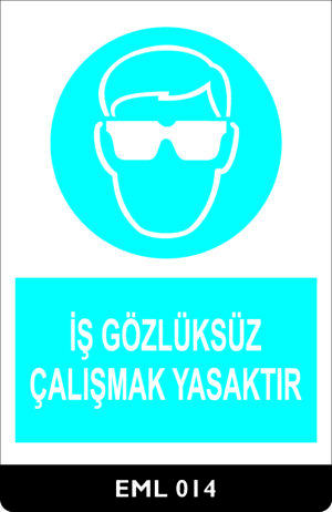 İş Gözlüksüz Çalışmak Yasaktır EML014