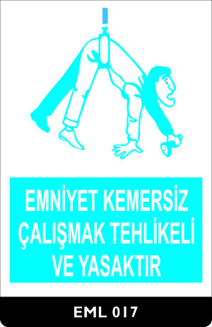 Emniyet Kemersiz Çalışmak Tehlikeli ve Yasaktır EML017