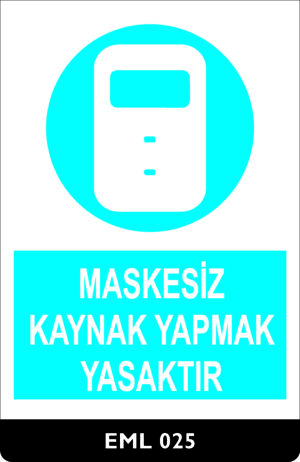 Maskesiz Kaynak Yapmak Yasaktır EML025