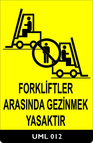 Forkliftler Arasında Giznmek Yasaktır UML012