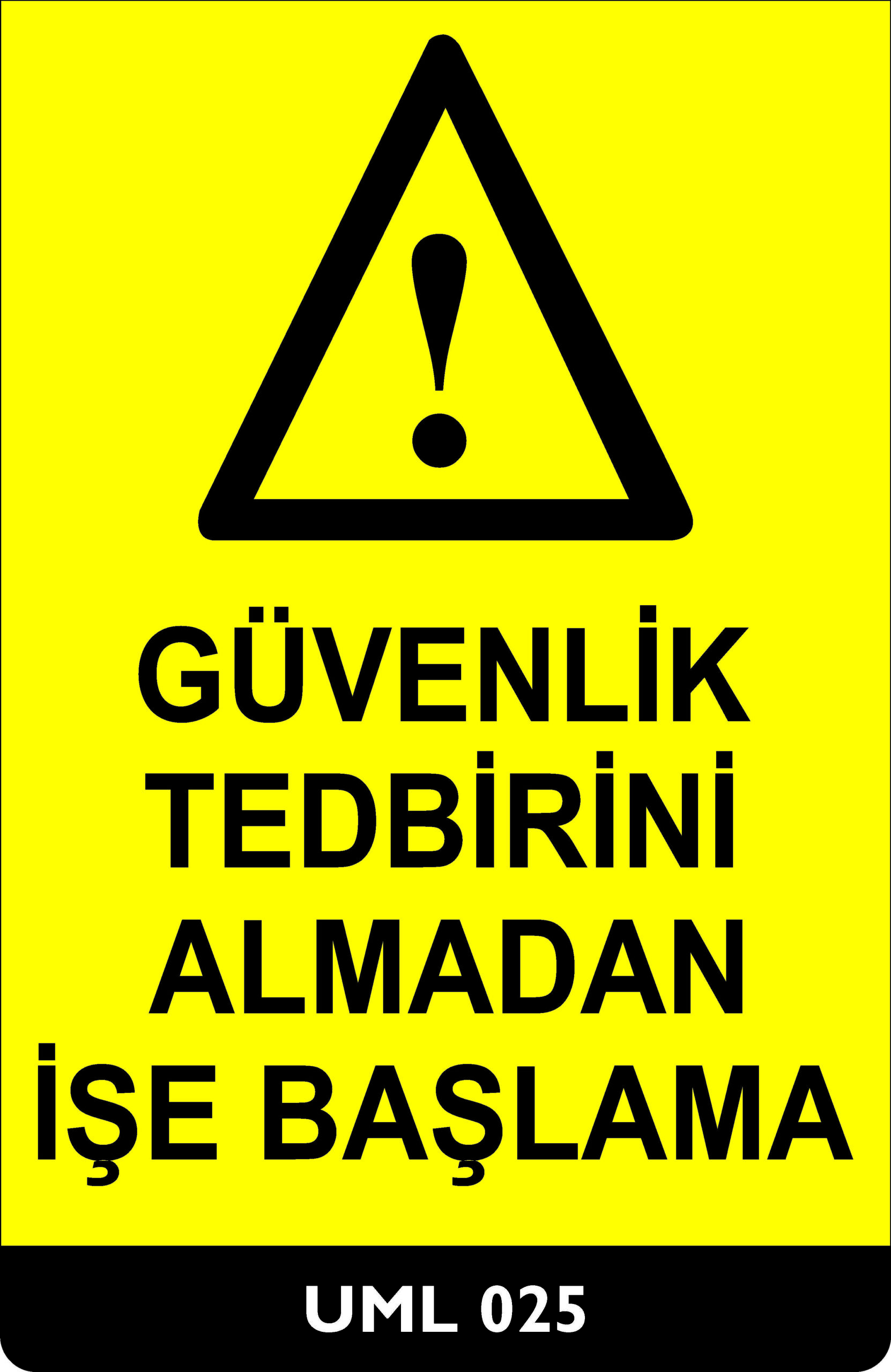 Güvenlik Tedbirini Almadan İşe Başlama UML025